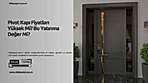 Pivot Kapı Fiyatları Yüksek Mi? Bu Yatırıma Değer Mi? 82 Pivot Kapı Fiyatları Yüksek Mi? Bu Yatırıma Değer Mi?
