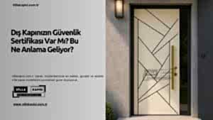Dış Kapınızın Güvenlik Sertifikası Var Mı? Bu Ne Anlama Geliyor? 79 Dış Kapınızın Güvenlik Sertifikası Var Mı? Bu Ne Anlama Geliyor?