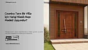Country Tarzı Bir Villa İçin Hangi Klasik Kapı Modeli Uygundur? 50 Country Tarzı Bir Villa İçin Hangi Klasik Kapı Modeli Uygundur?