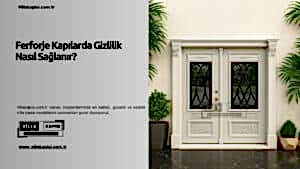 Ferforje Kapılarda Gizlilik Nasıl Sağlanır? 39 Ferforje Kapılarda Gizlilik Nasıl Sağlanır?