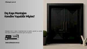 Dış Kapı Montajını Kendim Yapabilir Miyim? 13 Dış Kapı Montajını Kendim Yapabilir Miyim?