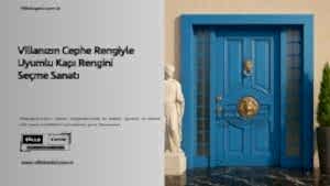 Villanızın Cephe Rengiyle Uyumlu Kapı Rengini Seçme Sanatı 7 Villanızın Cephe Rengiyle Uyumlu Kapı Rengini Seçme Sanatı
